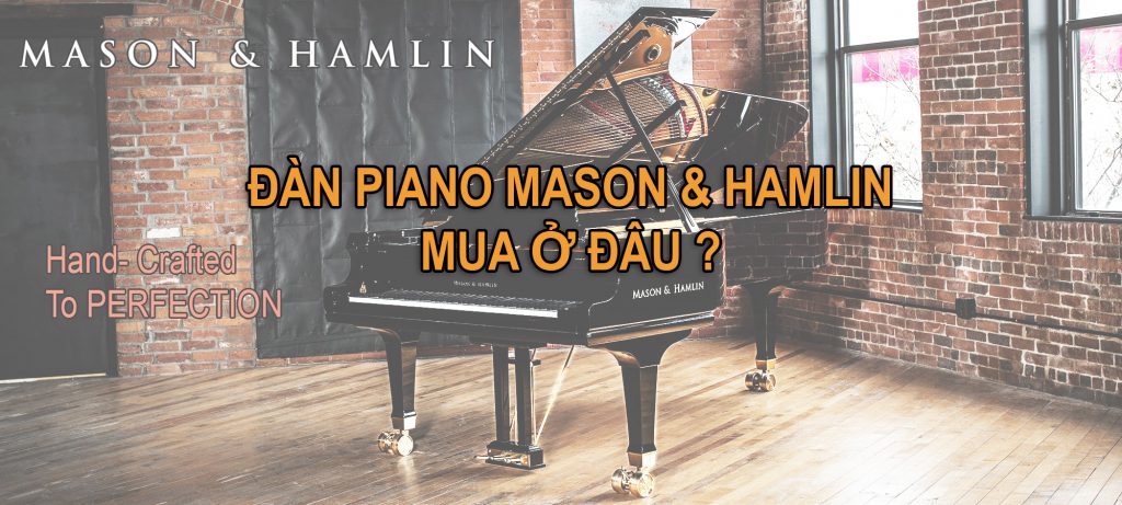 đàn piano Mason & Hamlin mua ở đâu